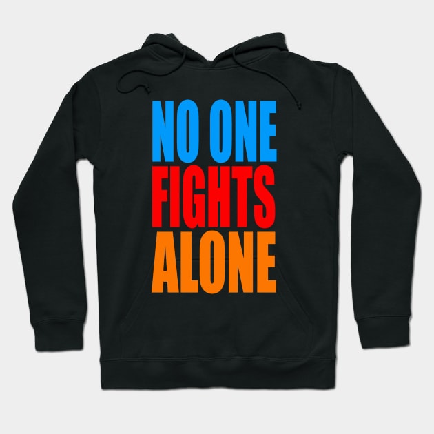 No one fights alone Hoodie by Evergreen Tee